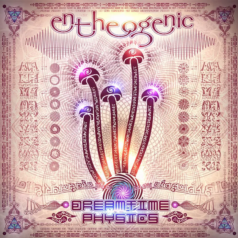 Entheogenic - Dreamtime Physics